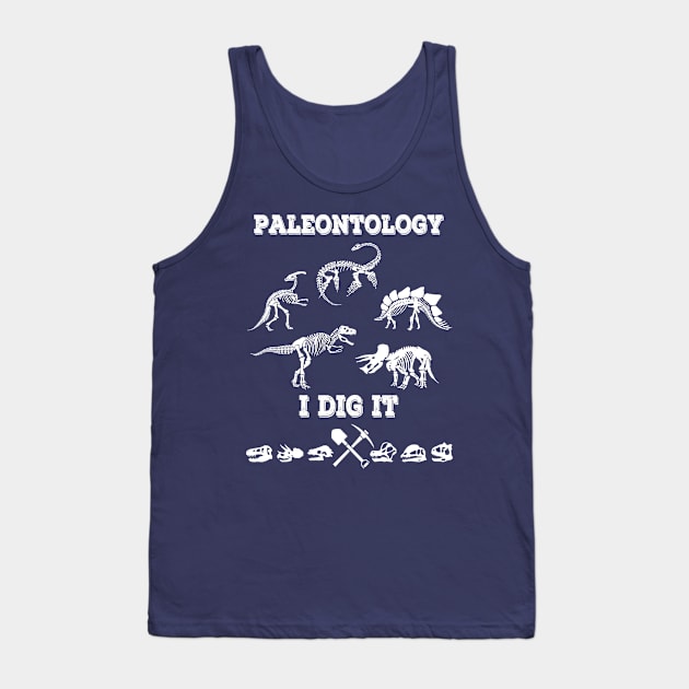 Paleontology I Dig It Dinosaur Fossil Design Tank Top by Terra Fossil Merch